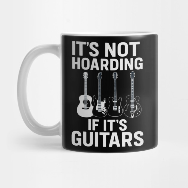 It's Not Hoarding If It's Guitars Music Lovers by ArtistTee ⭐⭐⭐⭐⭐