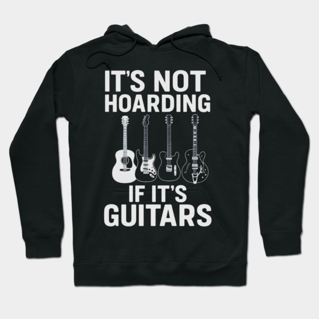It's Not Hoarding If It's Guitars Music Lovers Hoodie by ArtistTee ⭐⭐⭐⭐⭐