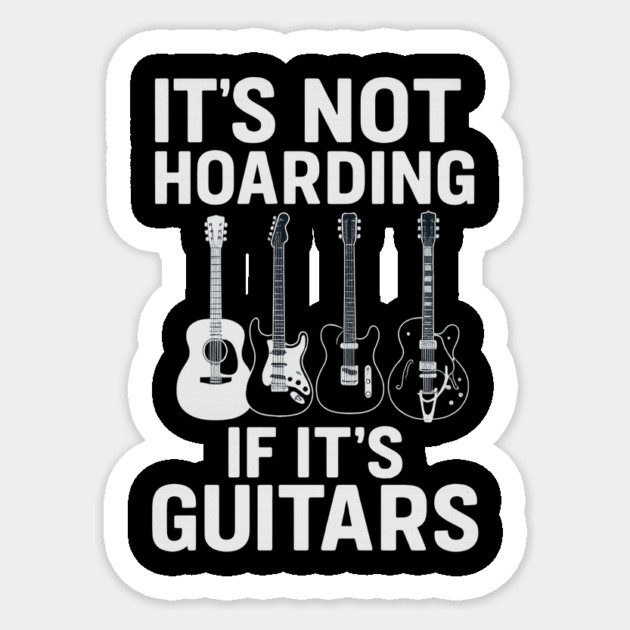It's Not Hoarding If It's Guitars Music Lovers Sticker by ArtistTee ⭐⭐⭐⭐⭐