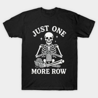 Just One More Row Knitter Gift T-Shirt