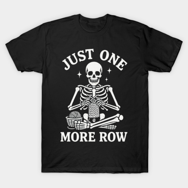 Just One More Row Knitter Gift T-Shirt by ArtistTee ⭐⭐⭐⭐⭐