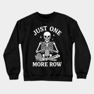 Just One More Row Knitter Gift Crewneck Sweatshirt