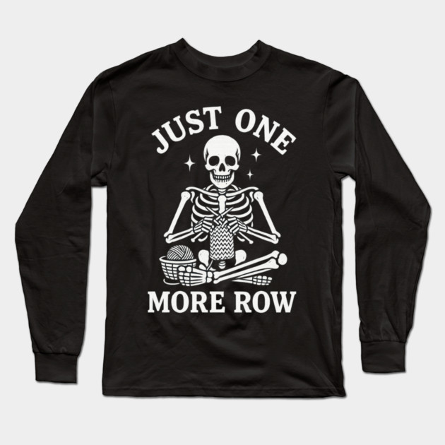 Just One More Row Knitter Gift Long Sleeve T-Shirt by ArtistTee ⭐⭐⭐⭐⭐