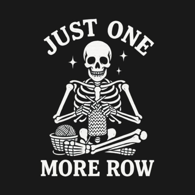 Just One More Row Knitter Gift by ArtistTee ⭐⭐⭐⭐⭐