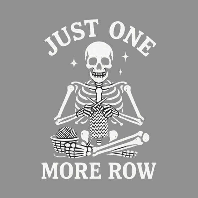 Just One More Row Knitter Gift by ArtistTee ⭐⭐⭐⭐⭐