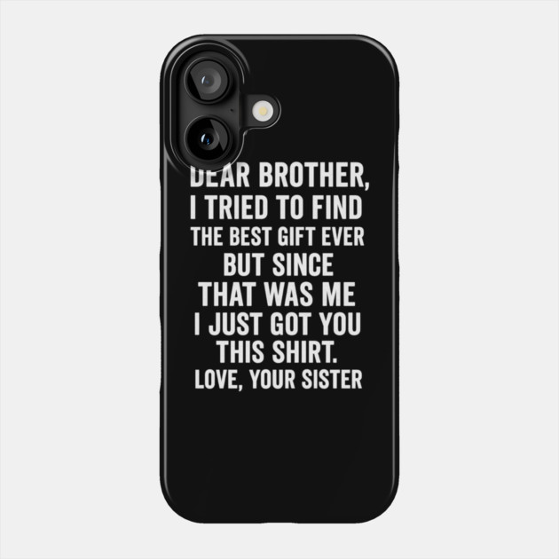 Dear Brother, Love, Your Sister: Sibling Gift Phone Case by ArtistTee ⭐⭐⭐⭐⭐
