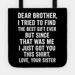 Dear Brother, Love, Your Sister: Sibling Gift Tote