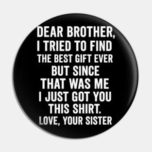 Dear Brother, Love, Your Sister: Sibling Gift Pin