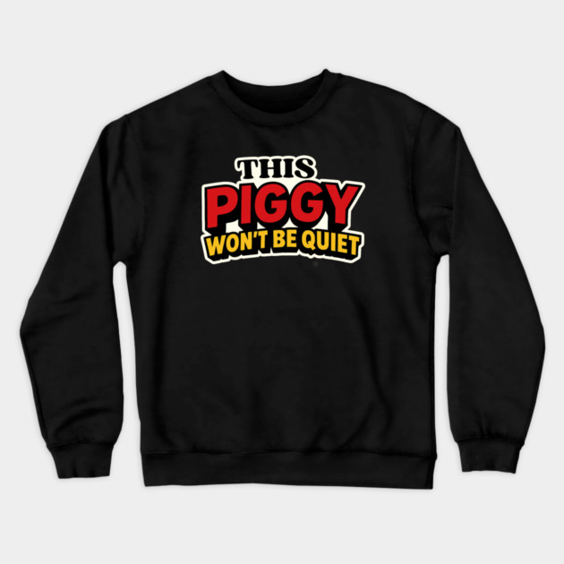 This Piggy Won't Be Quiet Crewneck Sweatshirt by Charles's Store 8