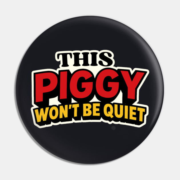 This Piggy Won't Be Quiet Pin by Charles's Store 8