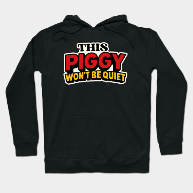 This Piggy Won't Be Quiet Hoodie by Charles's Store 8