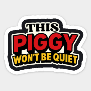 This Piggy Won't Be Quiet Magnet