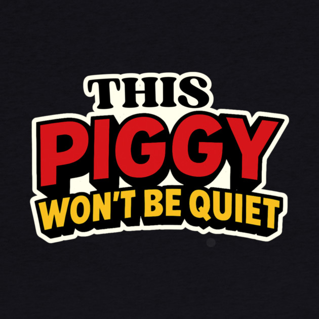 This Piggy Won't Be Quiet by Charles's Store 8