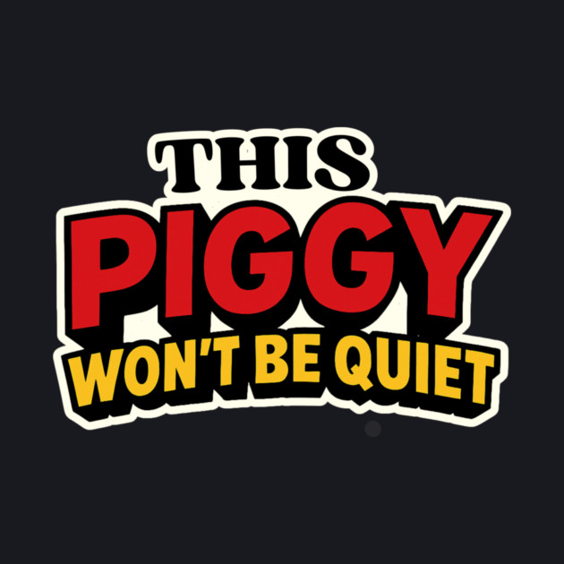 This Piggy Won't Be Quiet by Charles's Store 8