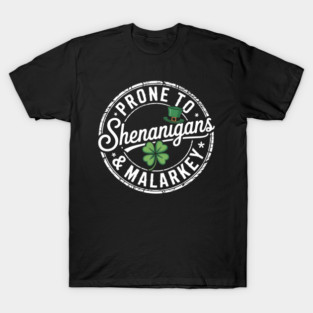 Lucky Family Saint Paddy's Day Apparel Prone To Shenanigans & Malarkey Fun Clovers St Patrick's Day T-Shirt