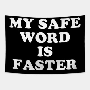 My Safe Word Is Faster Tapestry