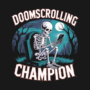 Doom Scrolling Champion Skeleton Doom Scroller Design T-Shirt