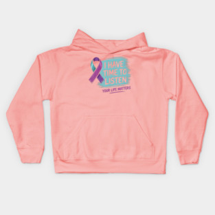I Have Time To Listen Your Life Matters Kids Hoodie