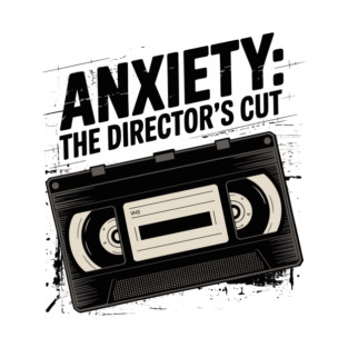 Anxiety The Director’s Cut Retro VHS apparel Design T-Shirt