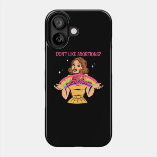 Don't Like Abortions Get A Vasectomy Phone Case