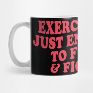 Exercising Just Enough To F*ck & Fight Mug