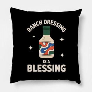 Ranch Dressing Is A Blessing Pillow