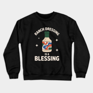 Ranch Dressing Is A Blessing Crewneck Sweatshirt