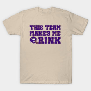 This-team-makes-me-drink-minnesota T-Shirt