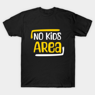 No kids Area T-Shirt