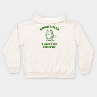 Sometimes-I-Just-Be-Fartin Kids Hoodie