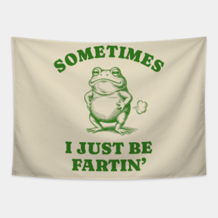 Sometimes-I-Just-Be-Fartin Tapestry