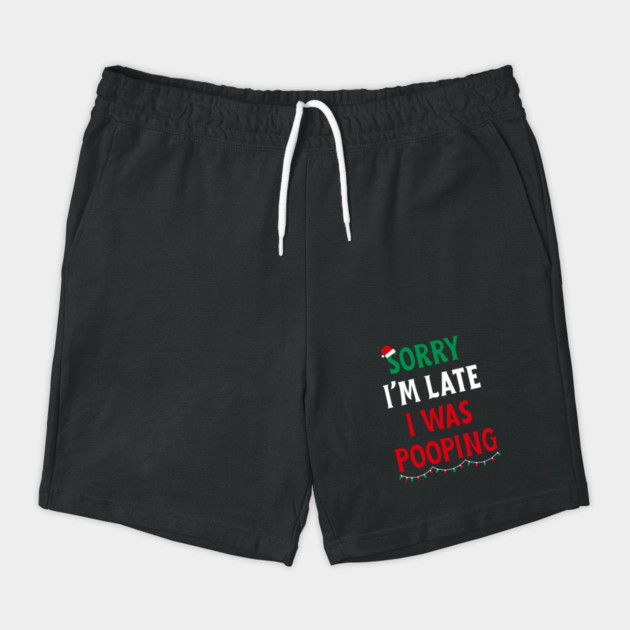 Sorry I'm Late I Was Pooping - Christmas Pooping Excuse by Creatifly Graphic Tees