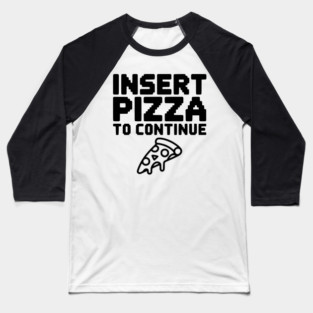 Insert Pizza to Continue Baseball T-Shirt