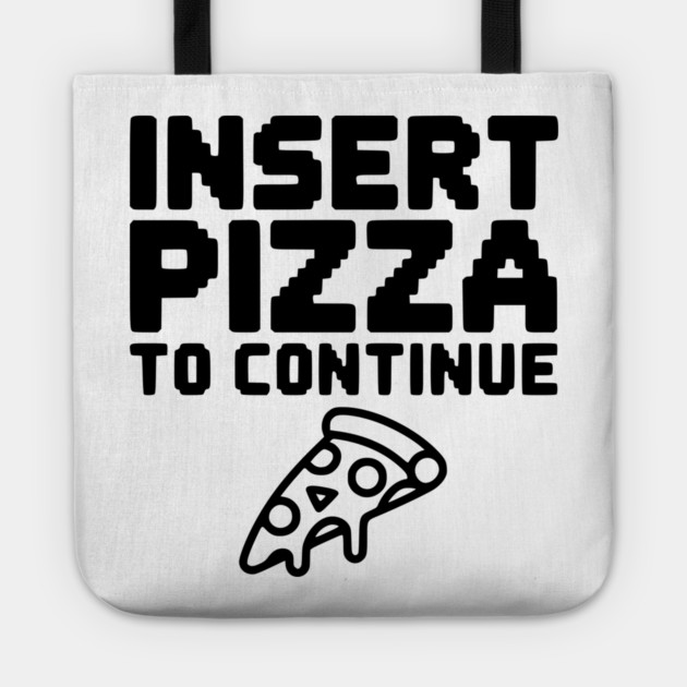 Insert Pizza to Continue Tote by Frank Ring