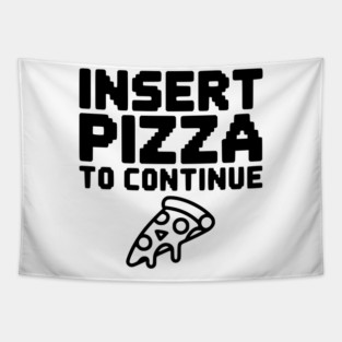 Insert Pizza to Continue Tapestry