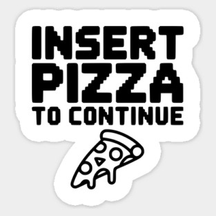 Insert Pizza to Continue Magnet