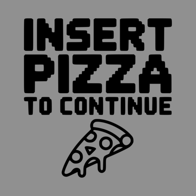 Insert Pizza to Continue by Frank Ring