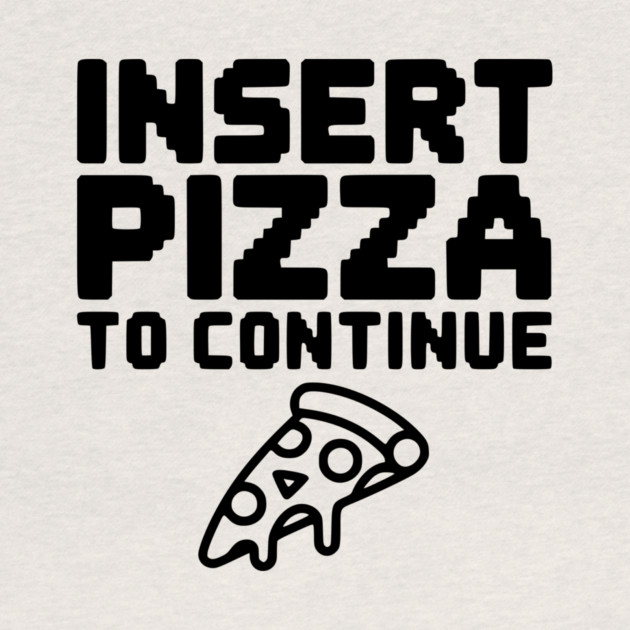 Insert Pizza to Continue by Frank Ring