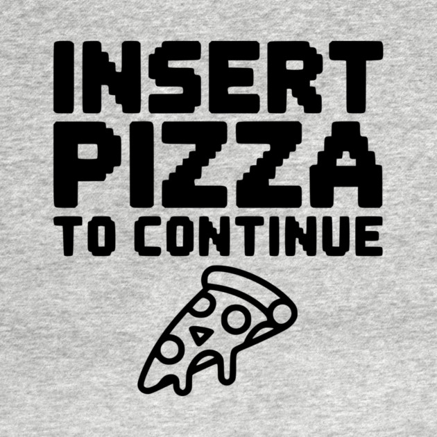Insert Pizza to Continue by Frank Ring