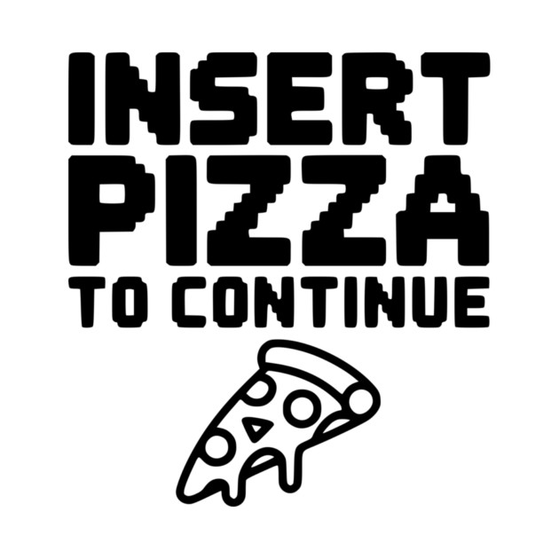Insert Pizza to Continue by Frank Ring