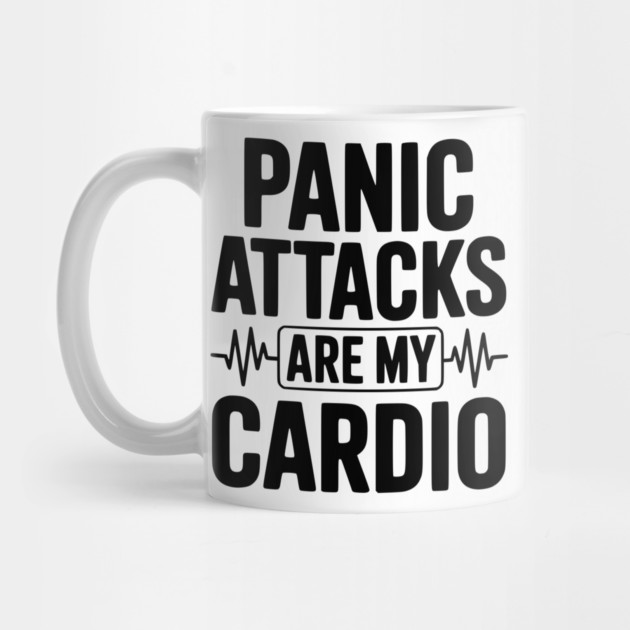 Panic Attacks are my Cardio by Frank Ring