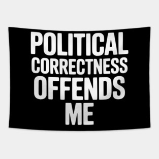 Political Correctness Offends Me Tapestry