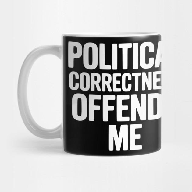 Political Correctness Offends Me by Frank Ring