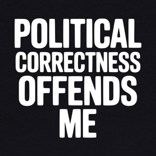 Political Correctness Offends Me by Frank Ring