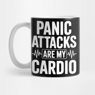 Panic Attacks are my Cardio Mug