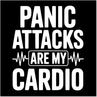 Panic Attacks are my Cardio Posters and Art