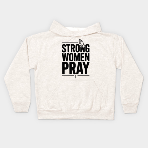Strong Women Pray Kids Hoodie by Frank Ring