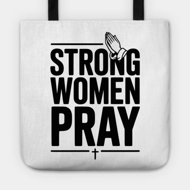 Strong Women Pray Tote by Frank Ring