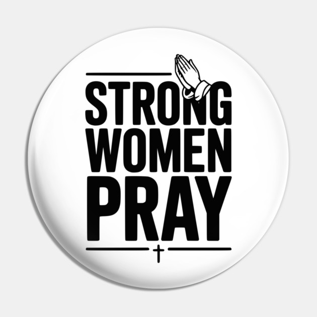 Strong Women Pray Pin by Frank Ring