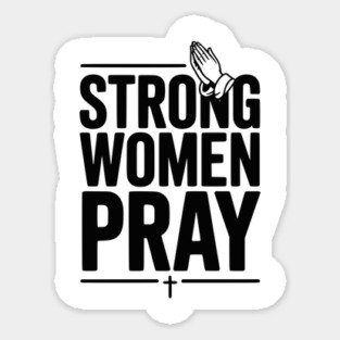 Strong Women Pray Sticker